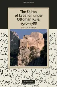 The Shiites of Lebanon under Ottoman Rule, 1516-1788