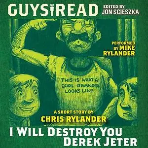 «Guys Read: I Will Destroy You, Derek Jeter» by Chris Rylander