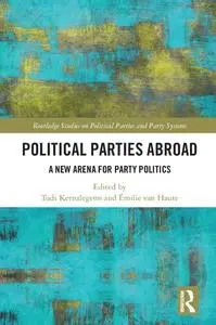 Political Parties Abroad: A New Arena for Party Politics