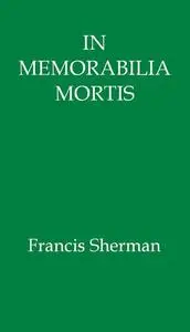 «In Memorabilia Mortis» by Francis Sherman