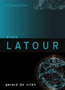 Bruno Latour (Key Contemporary Thinkers)