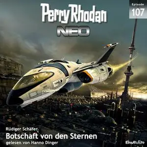 «Perry Rhodan Neo - Episode 107: Botschaft von den Sternen» by Rüdiger Schäfer