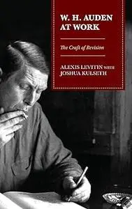 W.H. Auden at Work: The Craft of Revision