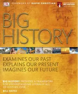 Big History: Examines Our Past, Explains Our Present, Imagines Our Future, Updated Edition