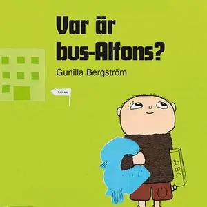 «Var är bus-Alfons?» by Gunilla Bergström
