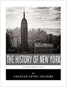 The World's Greatest Cities: The History of New York City