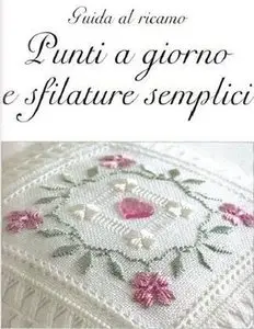 Punti a giorno e sfilature semplici. Guida al ricamo