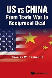 Us Vs China: From Trade War To Reciprocal Deal