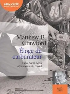 Matthew B. Crawford, "Éloge du carburateur : Essai sur le sens et la valeur du travail"