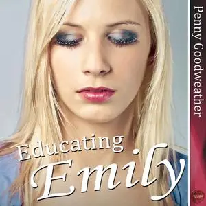 «Educating Emily» by Penny Goodweather