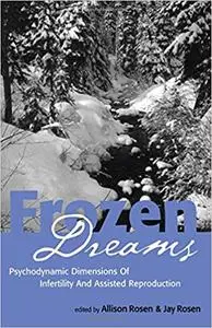 Frozen Dreams: Psychodynamic Dimensions of Infertility and Assisted Reproduction