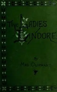 «The Ladies Lindores. Volume 3 of 3» by Margaret Oliphant