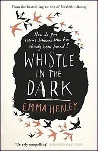 Whistle in the Dark: A Novel