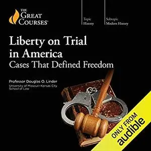 Liberty on Trial in America: Cases that Defined Freedom [Audiobook]