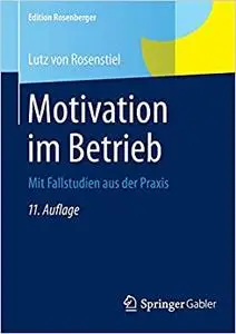 Motivation im Betrieb: Mit Fallstudien aus der Praxis