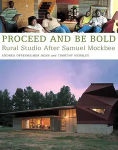 Proceed and Be Bold: Rural Studio After Samuel Mockbee (Repost)