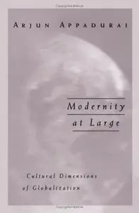 Modernity at Large: Cultural Dimensions of Globalization 