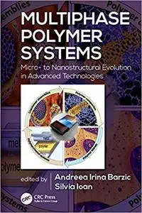 Multiphase Polymer Systems: Micro- to Nanostructural Evolution in Advanced Technologies (Repost)