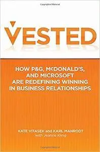 Vested: How P&G, McDonald's, and Microsoft are Redefining Winning in Business Relationships