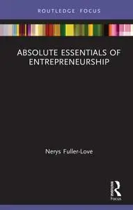 The Absolute Essentials of Entrepreneurship (Absolute Essentials of Business and Economics)