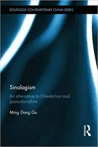 Sinologism: An Alternative to Orientalism and Postcolonialism