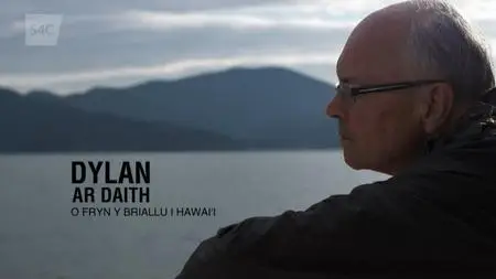 S4C Dylan ar Daith - O Fryn y Briallu i Hawai'i (2014)