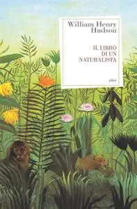 William Henry Hudson - Il libro di un naturalista