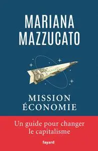Mariana Mazzucato - Mission économie