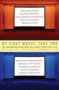 My First Movie: Take Two: Ten Celebrated Directors Talk About Their First Film (Repost)