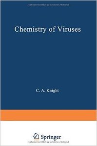 Chemistry of Viruses (Springer Study Edition) by C.A. Knight