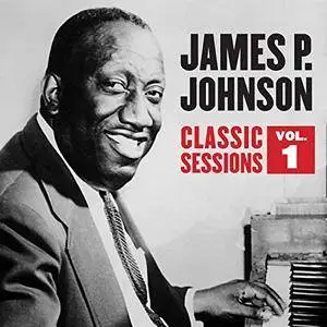James P. Johnson - Classic Sessions Vol. 1-3 (2018)
