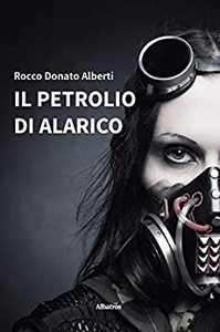 Il petrolio di Alarico - Rocco Donato Alberti