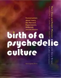 Birth of a Psychedelic Culture: Conversations about Leary, the Harvard Experiments, Millbrook and the Sixties (repost)