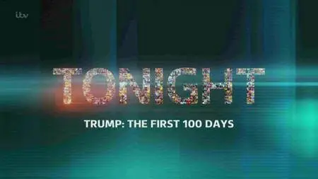 ITV Tonight - Trump: The First 100 Days (2017)