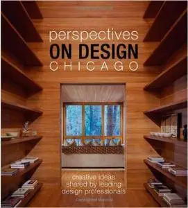 Perspectives on Design Chicago: Creative Ideas Shared by Leading Design Professionals