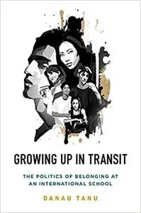 Growing Up in Transit: The Politics of Belonging at an International School