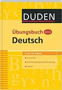 Duden Ubungsbuch extra Deutsch: Grammatik - Rechtschreibung und Zeichensetzung - Aufsatz