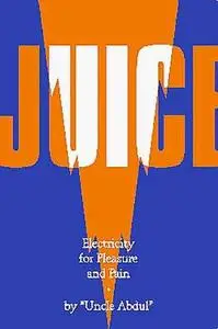 Juice: Electricity for Pleasure and Pain