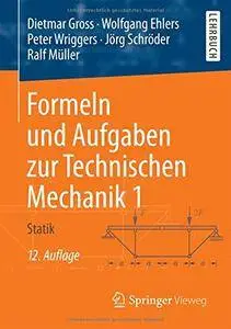 Formeln und Aufgaben zur Technischen Mechanik 1, 12. Auflage