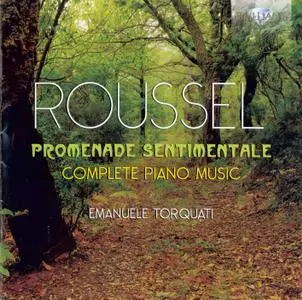 Emanuele Torquati - Albert Roussel: Promenade Sentimentale, Complete Piano Music (2012) 2CDs