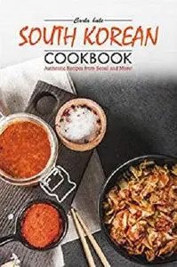 South Korean Cookbook: Authentic Recipes from Seoul and More!