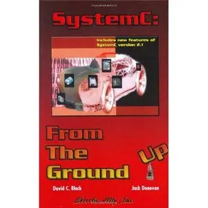 David C. Black, Jack Donovan, Bill Bunton and Anna Keist, SystemC: From the Ground Up (Repost) 