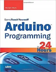 Arduino Programming in 24 Hours, Sams Teach Yourself