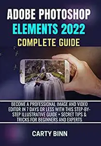 ADOBE PHOTOSHOP ELEMENTS 2022 COMPLETE GUIDE