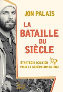 Jon Palais, "La bataille du siècle: Stratégie d'action pour la génération climat"