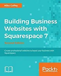 Building Business Websites with Squarespace 7 - Second Edition