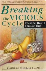 Elaine Gottschall, "Breaking the Vicious Cycle: Intestinal Health Through Diet"