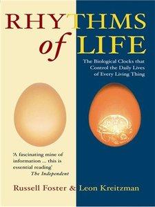 The Rhythms of Life: The Biological Clocks That Control the Daily Lives of Every Living Thing (Repost)