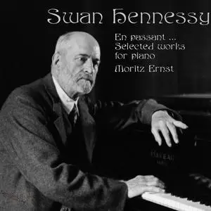 Moritz Ernst - Swan Hennessy: Selected Piano Works (2020)