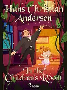 «In the Children's Room» by Hans Christian Andersen